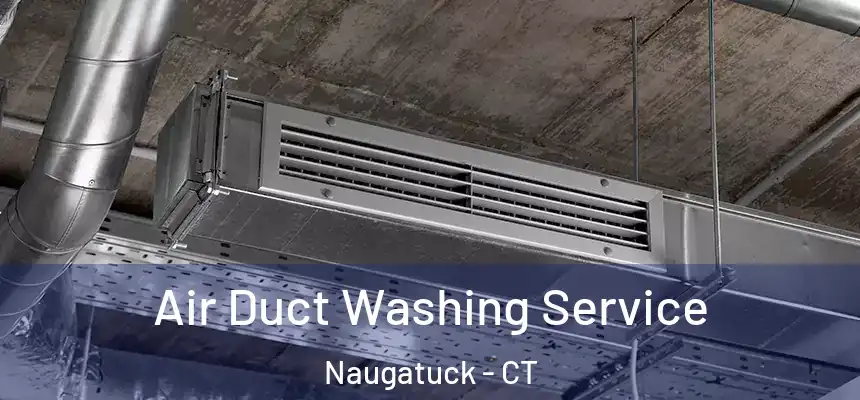  Air Duct Washing Service Naugatuck - CT