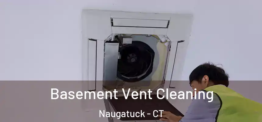  Basement Vent Cleaning Naugatuck - CT