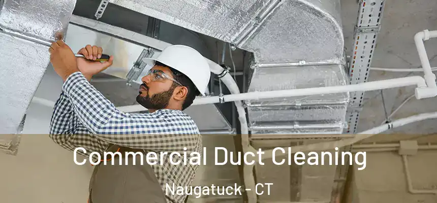Commercial Duct Cleaning Naugatuck - CT