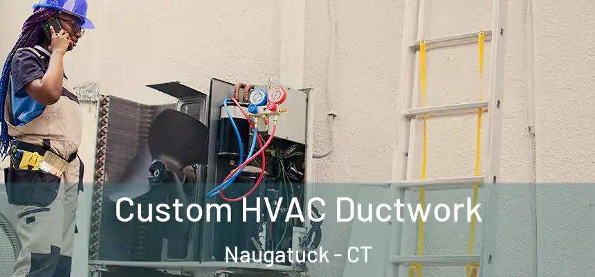  Custom HVAC Ductwork Naugatuck - CT