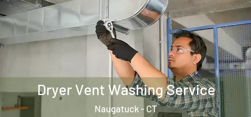  Dryer Vent Washing Service Naugatuck - CT