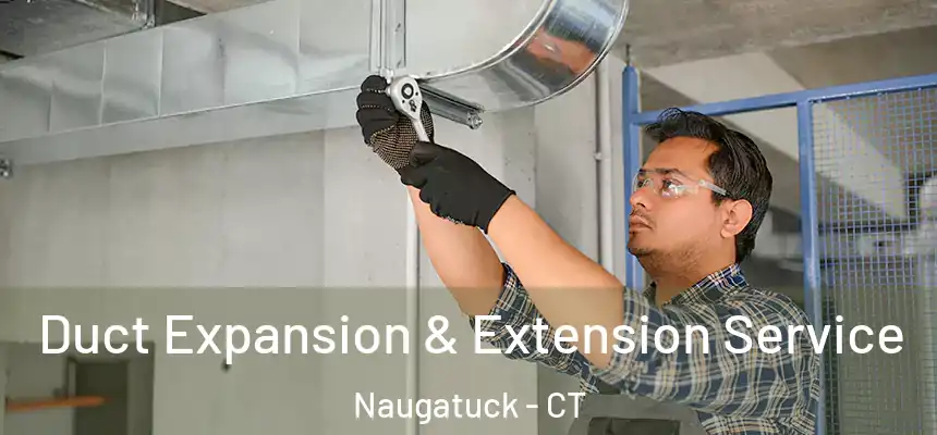  Duct Expansion & Extension Service Naugatuck - CT