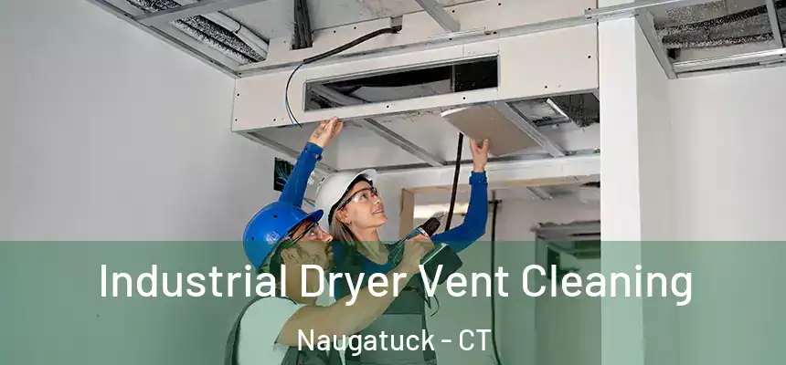  Industrial Dryer Vent Cleaning Naugatuck - CT