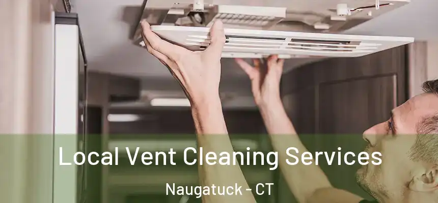  Local Vent Cleaning Services Naugatuck - CT