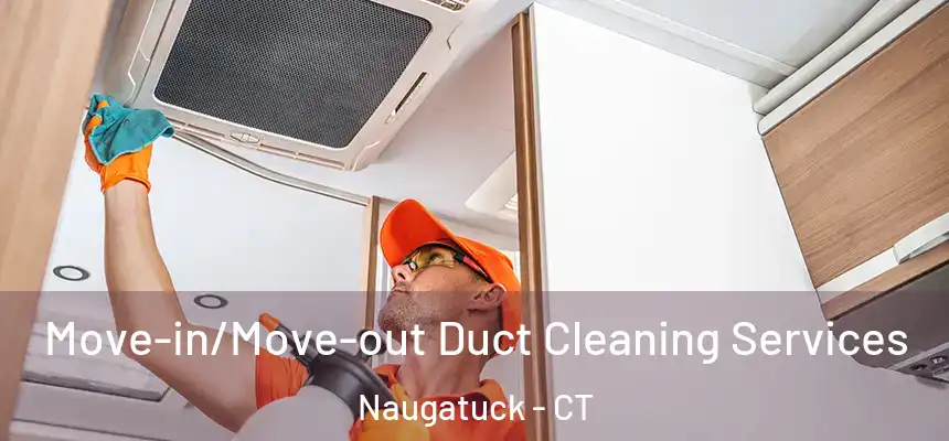 Move-in/Move-out Duct Cleaning Services Naugatuck - CT