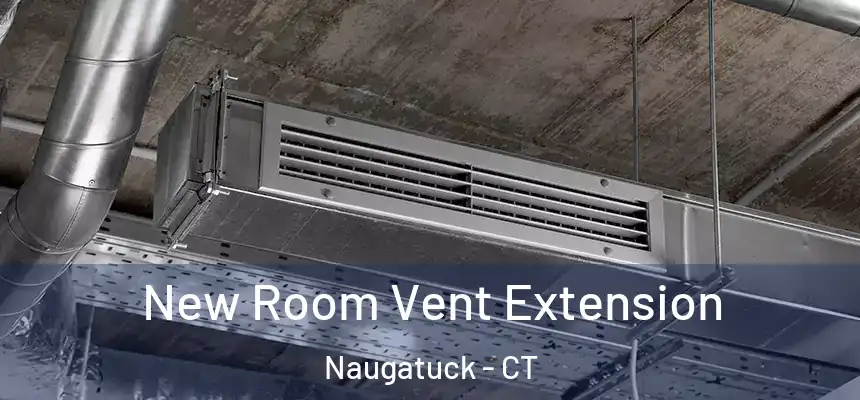 New Room Vent Extension Naugatuck - CT