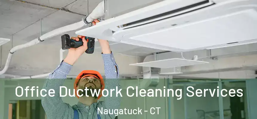  Office Ductwork Cleaning Services Naugatuck - CT