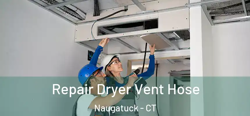  Repair Dryer Vent Hose Naugatuck - CT