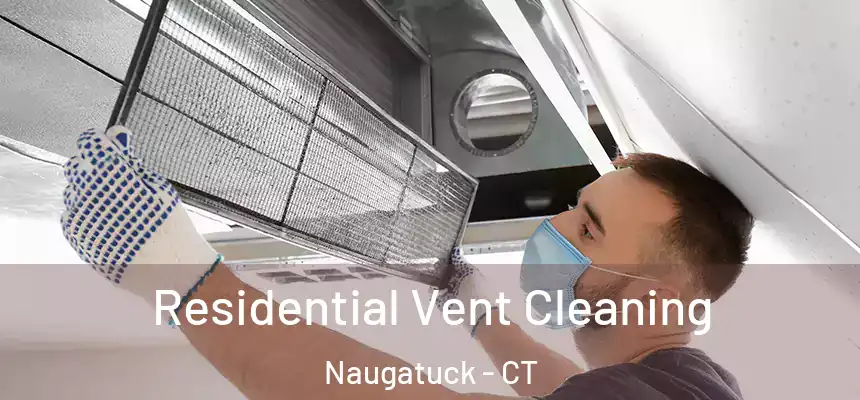  Residential Vent Cleaning Naugatuck - CT